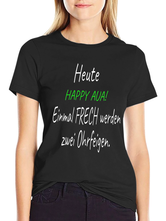 Heute Happy Aua! Funny German Graphic T-Shirt