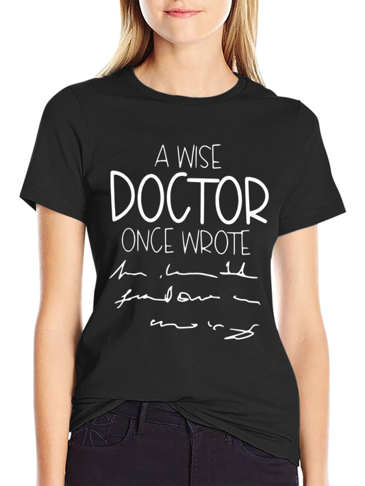 A Wise Doctor T-Shirt - Novelty Medical Humor Tee