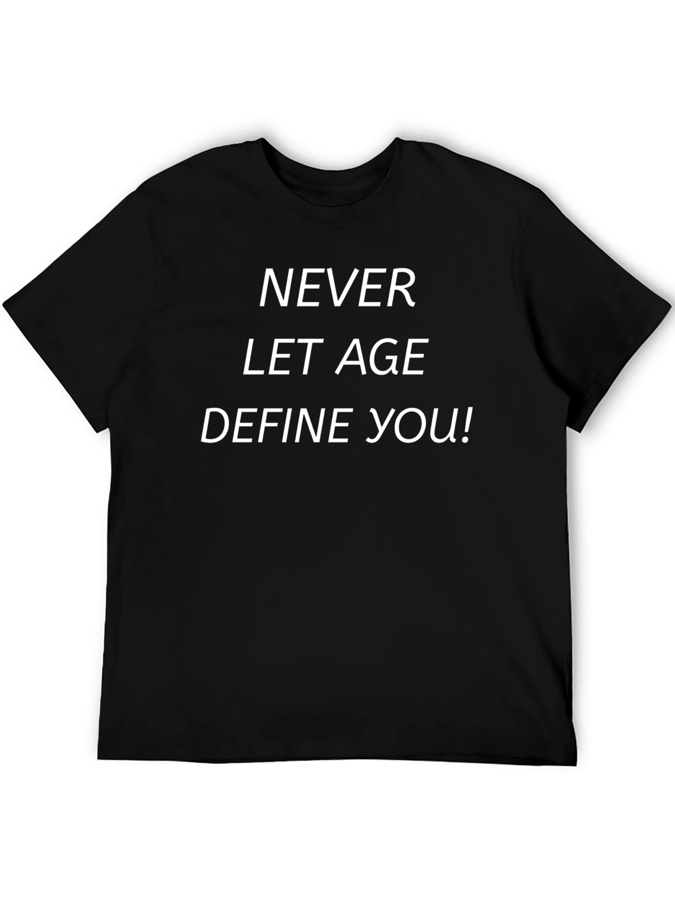 Never Let Age Define You! Graphic T-Shirt