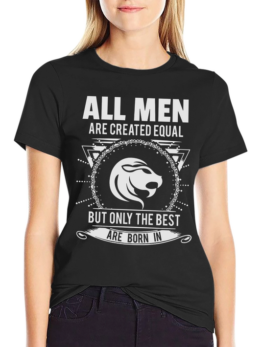 All Men Are Created Equal Best Are Born In T-Shirt