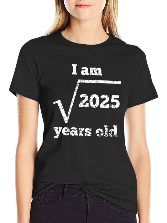 Funny Math Birthday T-Shirt - I am √2025 Years Old