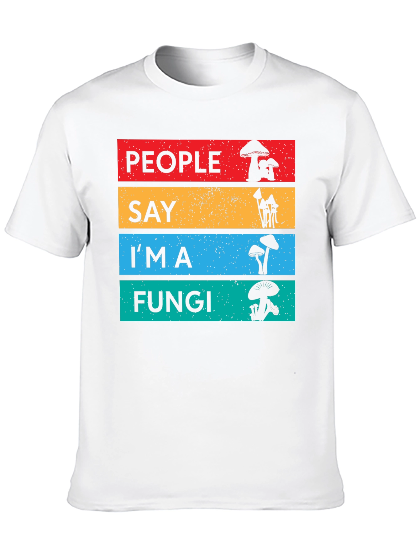 People Say Im a Fungi T-Shirt