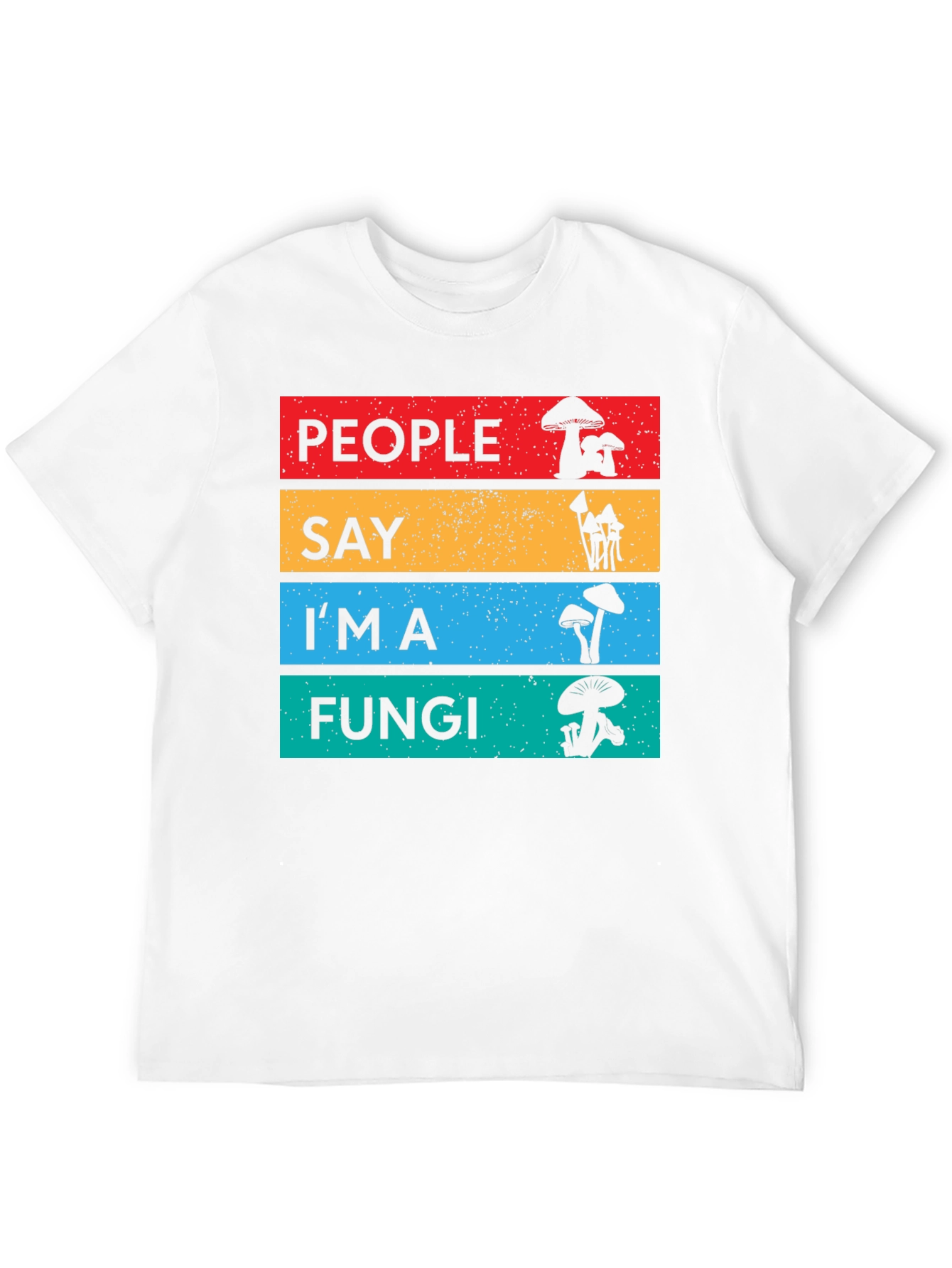 People Say Im a Fungi T-Shirt
