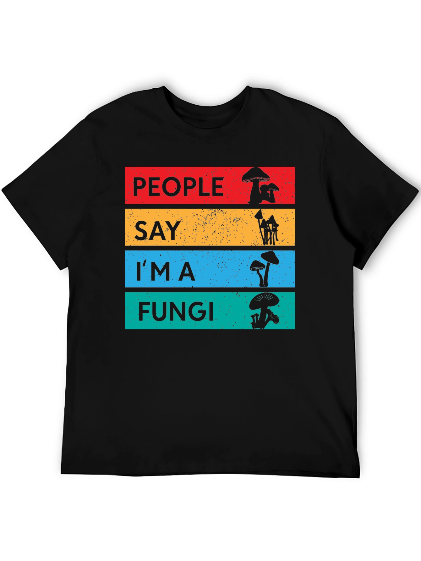 People Say Im a Fungi T-Shirt
