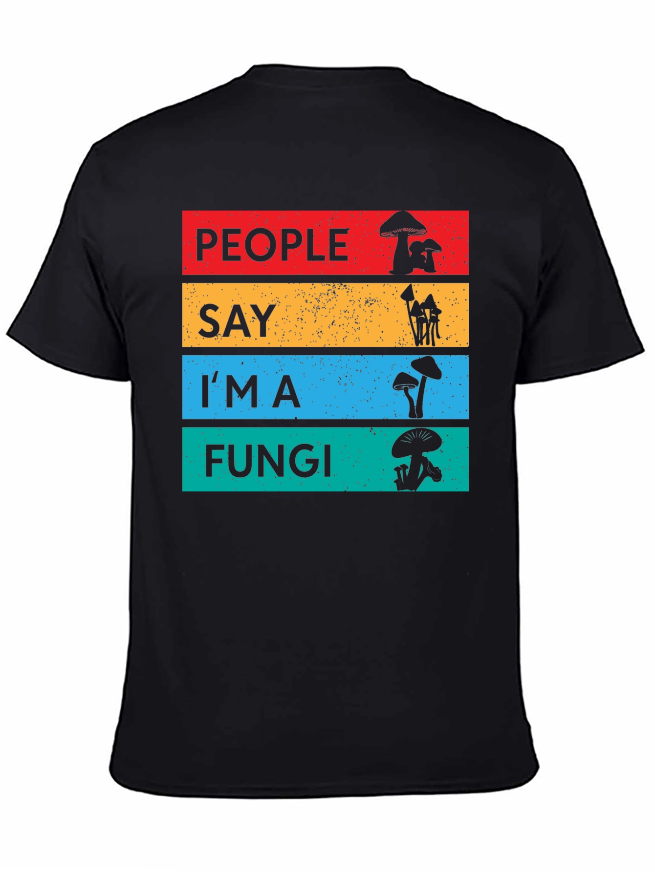 People Say Im a Fungi T-Shirt