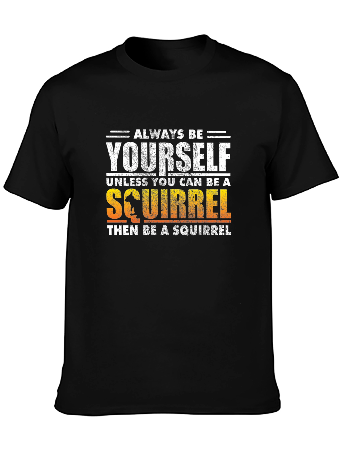 Always Be Yourself Squirrel T-Shirt