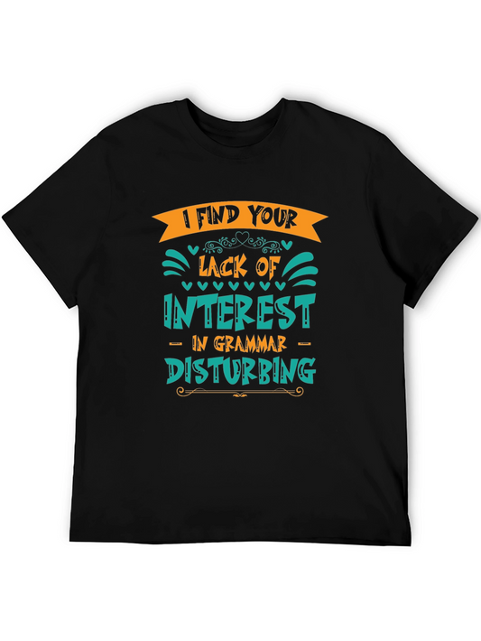 Grammar Humor T-Shirt - I Find Your Lack of Interest Disturbing