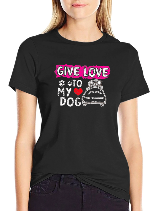 Give Love to My Dog T-Shirt