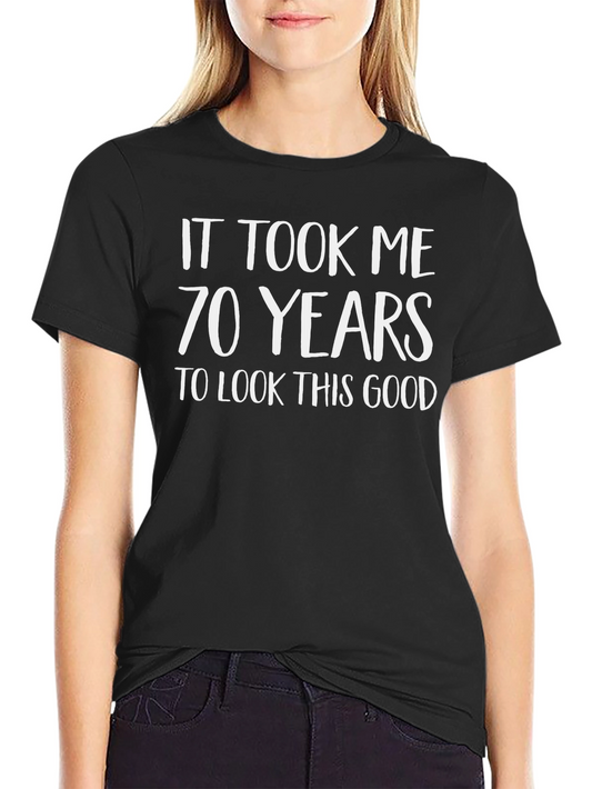 70 Years Look This Good T-Shirt