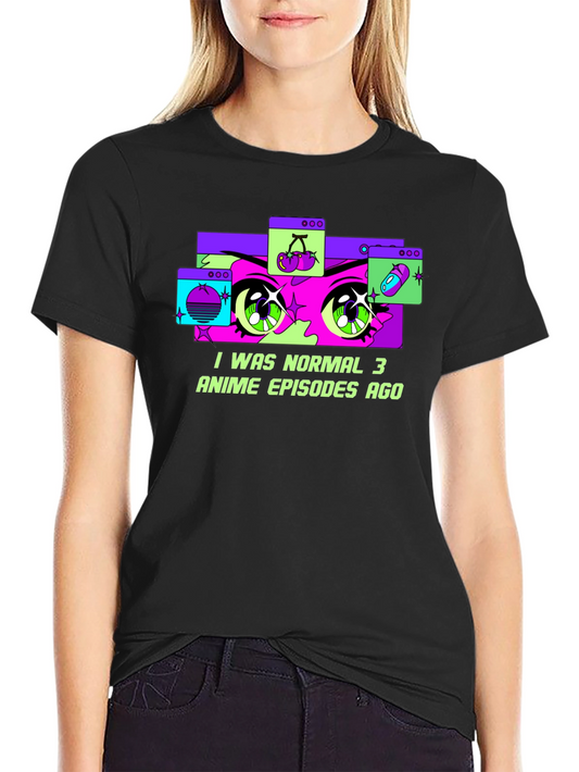 Anime Lovers T-Shirt: I Was Normal 3 Episodes Ago