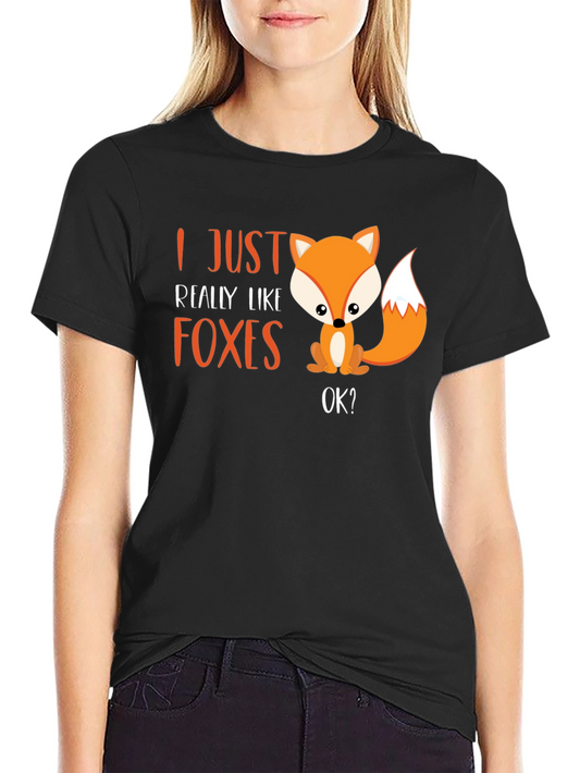Cute Fox Graphic T-Shirt - I Just Really Like Foxes