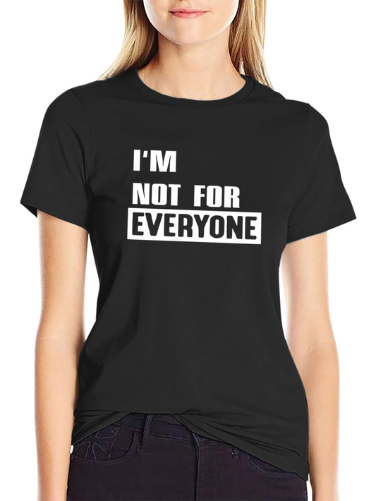 Im Not For Everyone Graphic Tee - Bold Statement Shirt