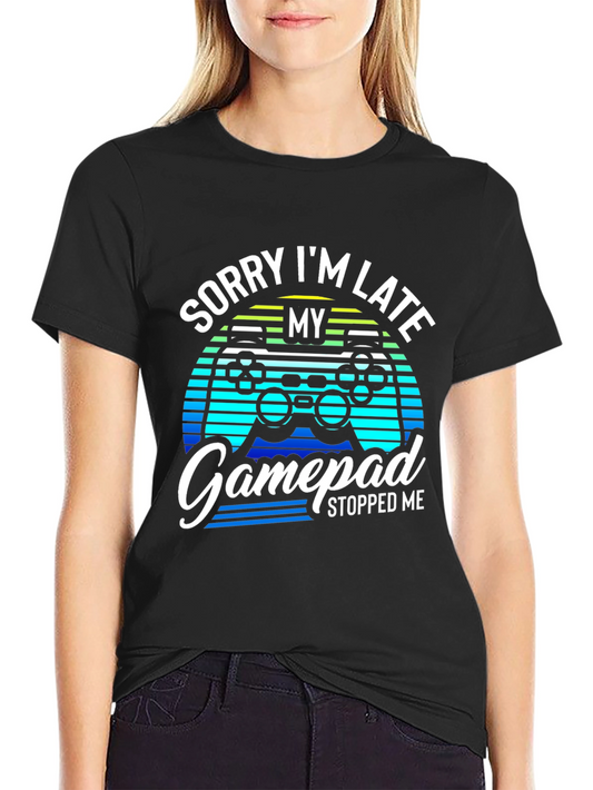 Gamer Excuse T-Shirt - Sorry Im Late Gamepad Stopped Me