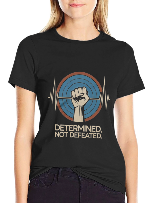 Determined Not Defeated Graphic T-Shirt