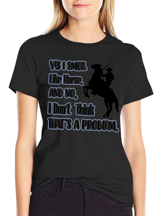 Humorous Yes I Smell Like Horse Graphic T-Shirt