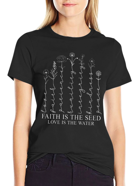 Faith Seed Love Water T-Shirt - Inspirational Floral Design