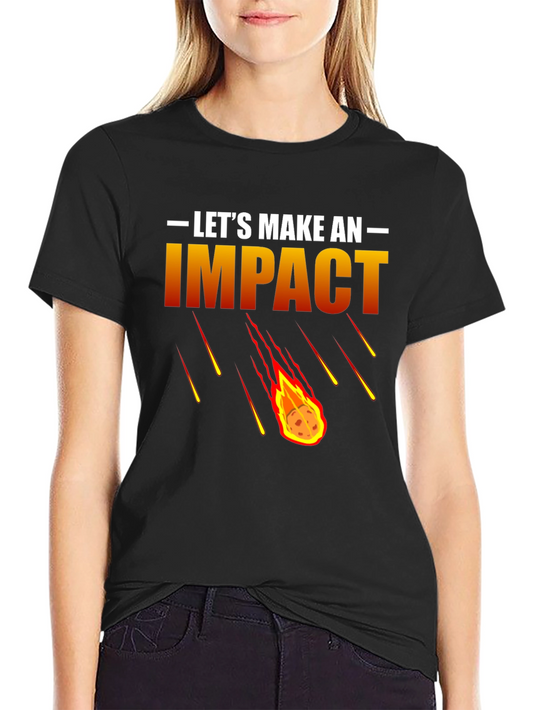 Lets Make an Impact T-Shirt - Meteor Graphic Tee