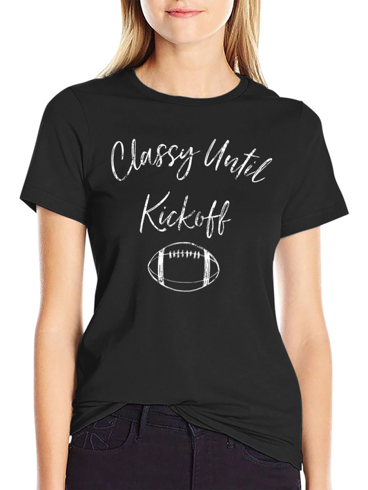 Classy Until Kickoff T-Shirt - Football Season Apparel