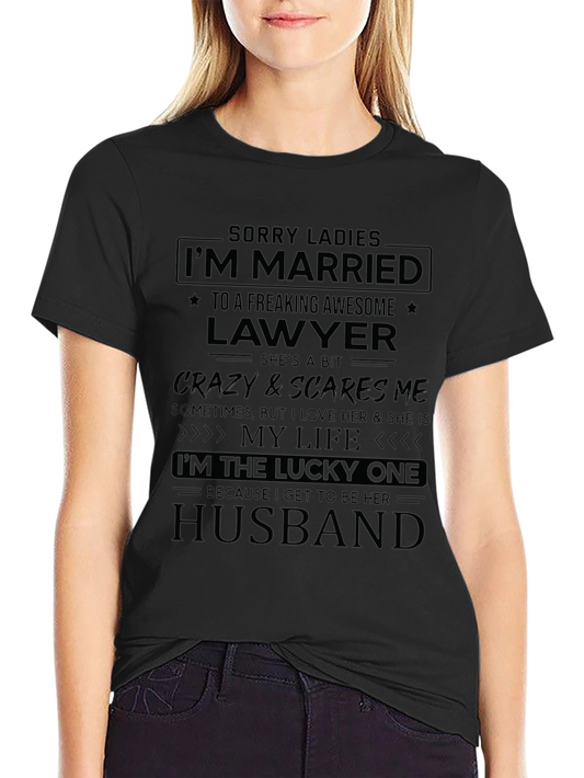 Funny Lawyer Wife T-Shirt - Sorry Ladies Im Married