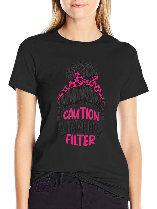 Caution No Filter Messy Bun Graphic Tee