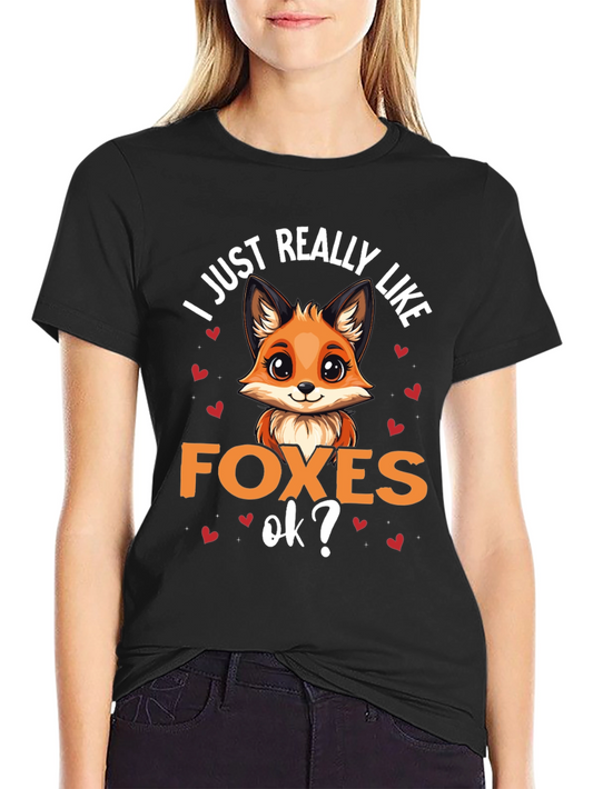 Cute Fox Lover T-Shirt - I Just Really Like Foxes Ok?