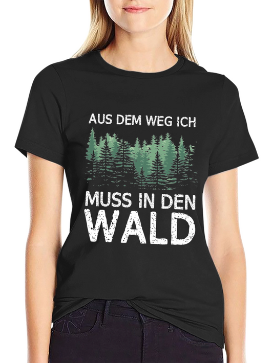 Aus Dem Weg Ich Muss in Den Wald Black T-Shirt