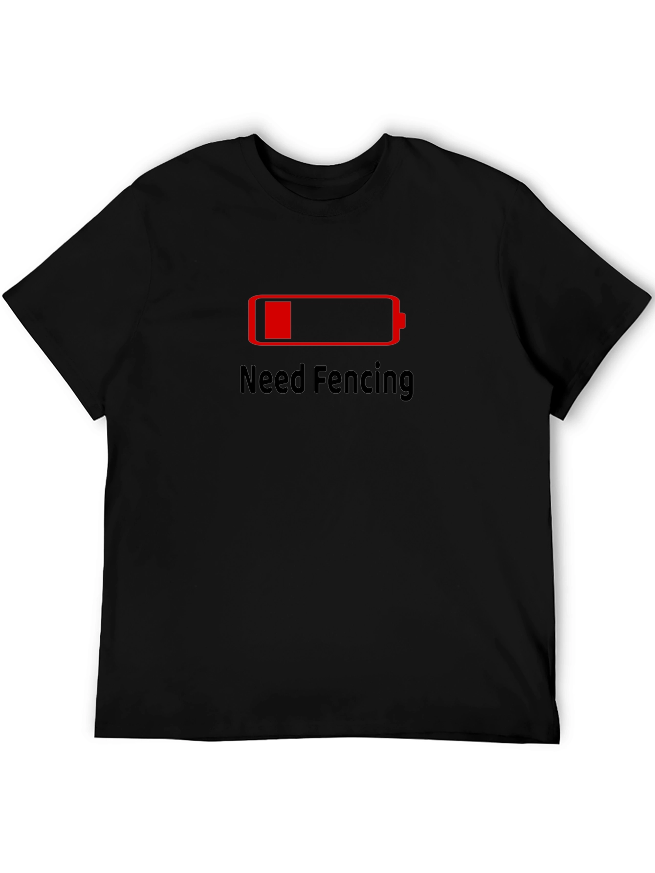 Need Fencing T-Shirt Low Battery Black Cotton Tee