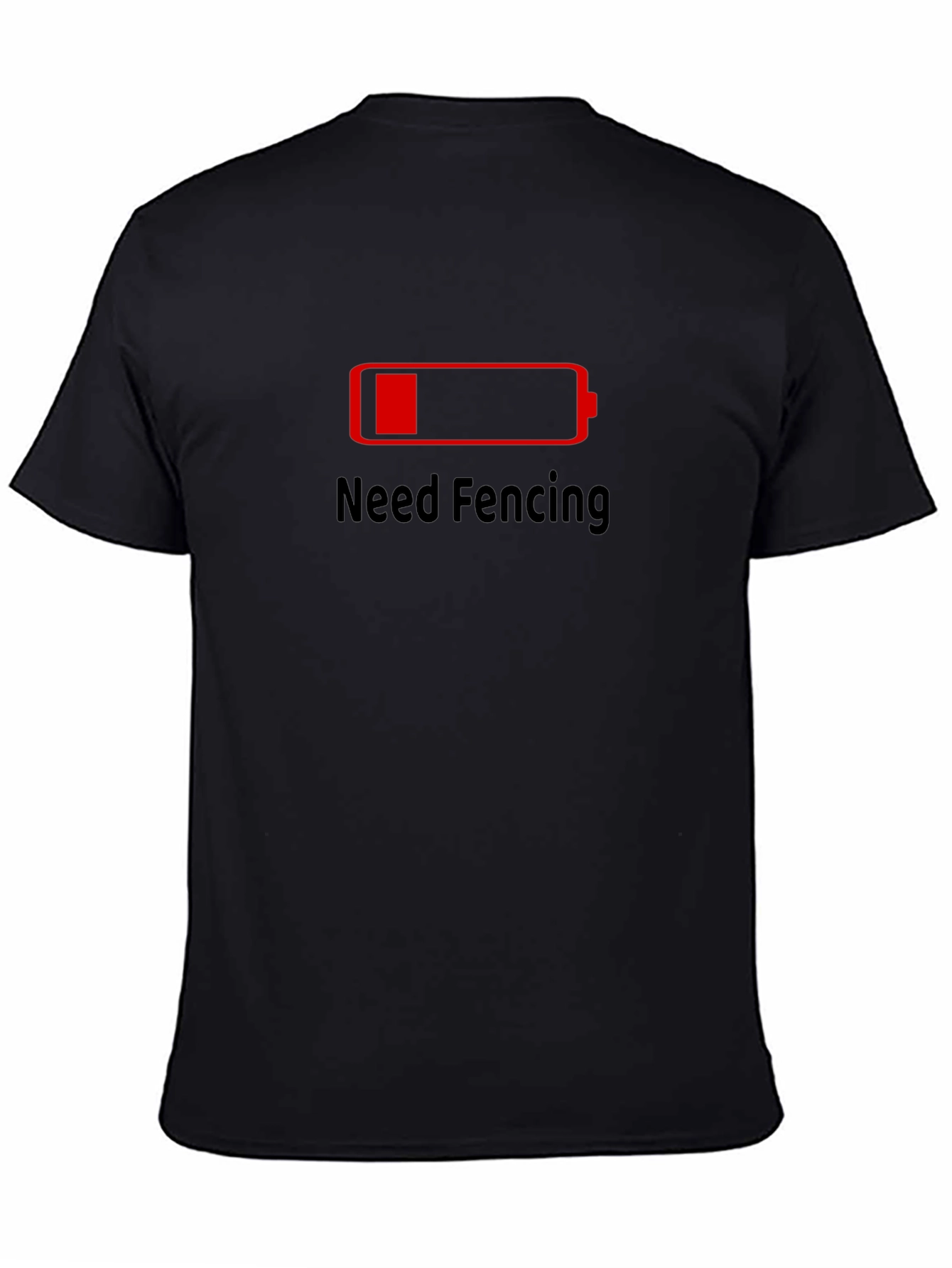 Need Fencing T-Shirt Low Battery Black Cotton Tee