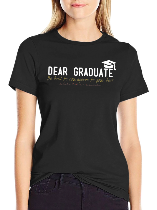 Dear Graduate T-Shirt - Be Bold Graduation Gift