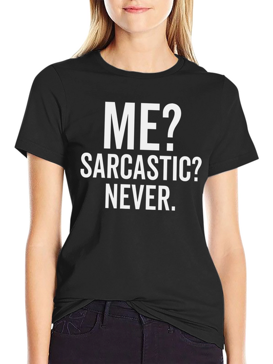 Funny Sarcastic Graphic Tee - Me? Never!
