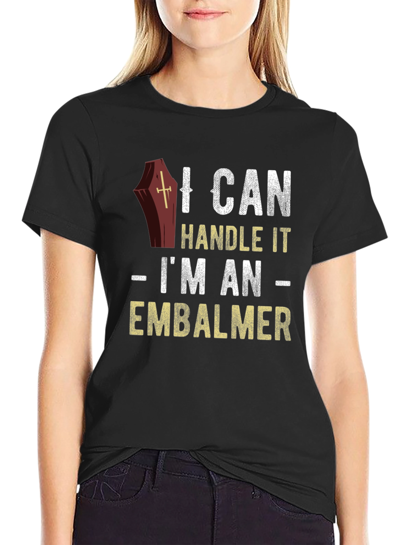 I Can Handle It Embalmer T-Shirt