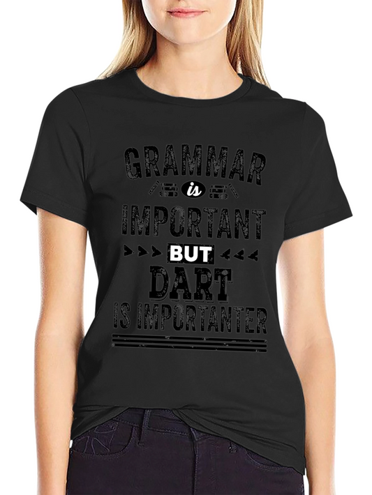 Funny Dart Is Importanter Grammar T-Shirt