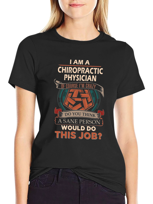Chiropractic Physician T-Shirt - Funny Sarcastic Design