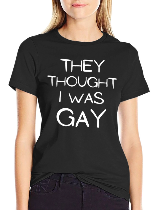 Funny They Thought I Was Gay Graphic Tee
