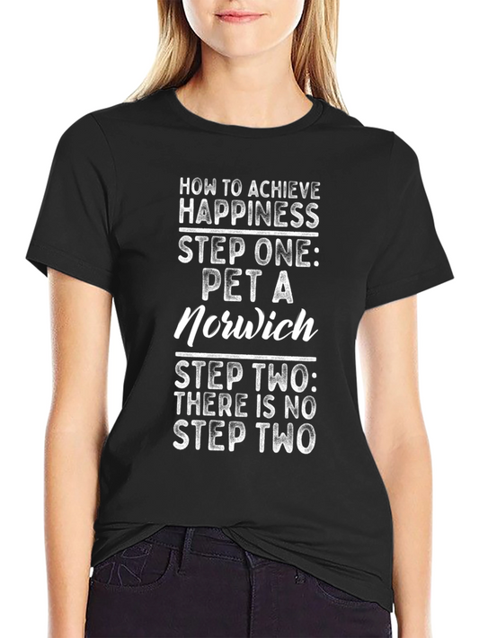 How to Achieve Happiness T-Shirt - Norwich Pet