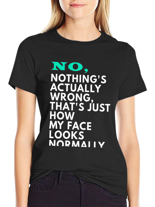 Funny Graphic T-Shirt - My Face Looks Normally