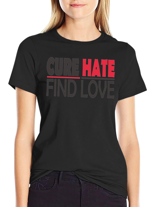 Cure Hate Find Love Graphic T-Shirt
