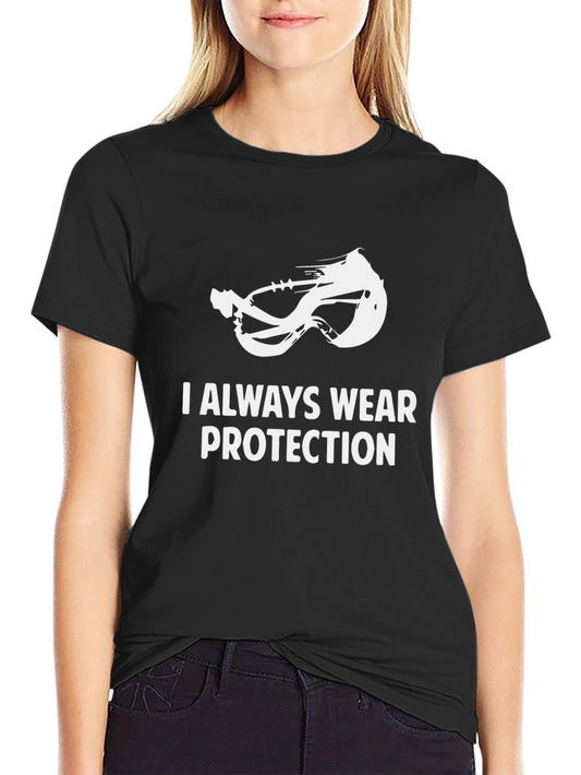 I Always Wear Protection T-Shirt