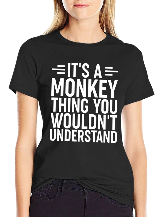 Its A Monkey Thing T-Shirt Funny Humor Tee