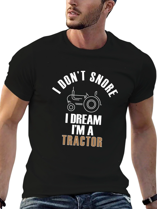I Dont Snore I Dream Im A Tractor Funny Black T-Shirt