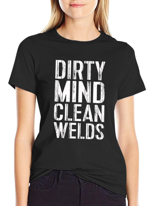 Dirty Mind Clean Welds Graphic Tee