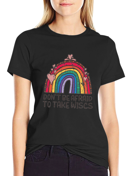 Colorful Rainbow Graphic T-Shirt - Dont Be Afraid