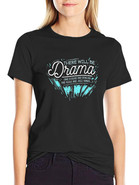 Drama Queen T-Shirt - Sing Dance & Jazz Hands!