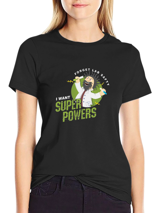 Forget Lab Safety! Super Powers T-Shirt