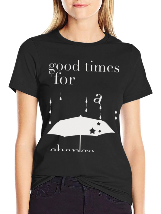 Good Times For A Chance T-Shirt