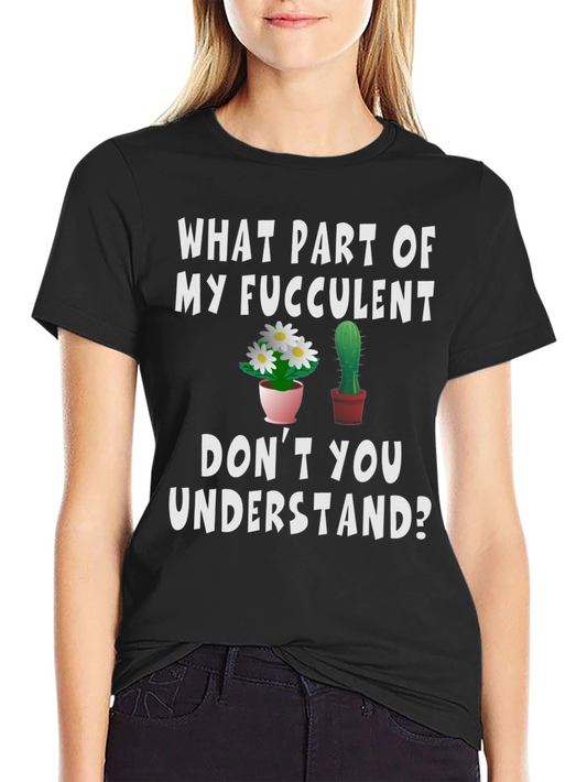 Funny Succulent Humor Graphic T-Shirt