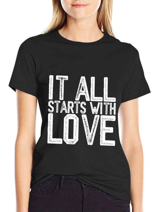 It All Starts With Love T-Shirt