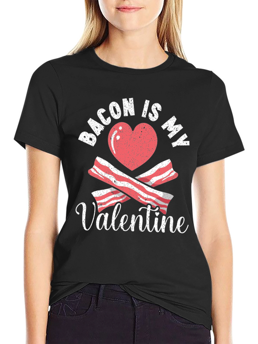 Bacon Is My Valentine T-Shirt - Funny Valentines Day Tee