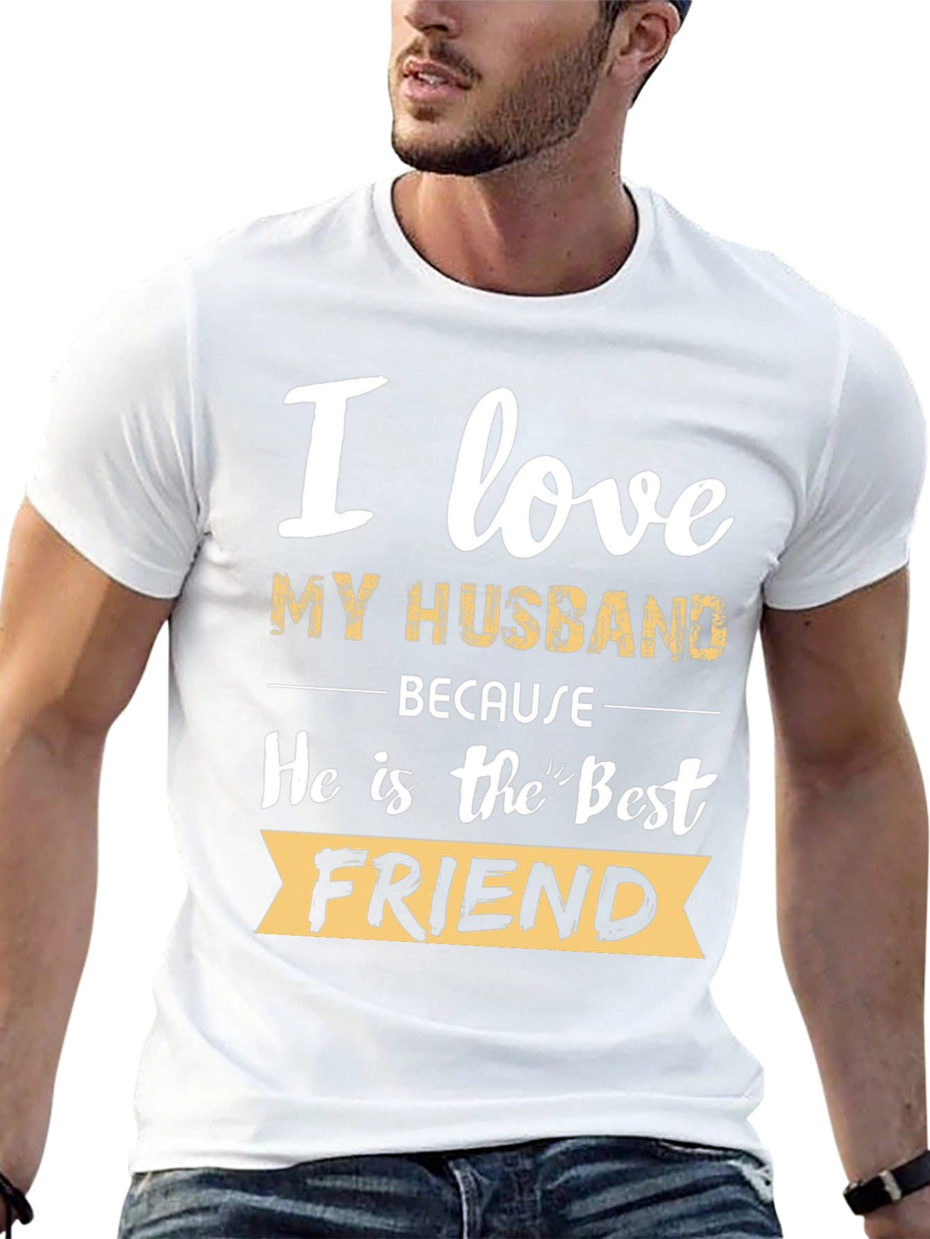 I Love My Husband T-Shirt - Best Friend