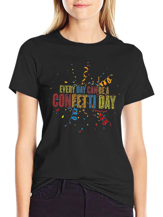 Every Day Can Be A Confetti Day T-Shirt